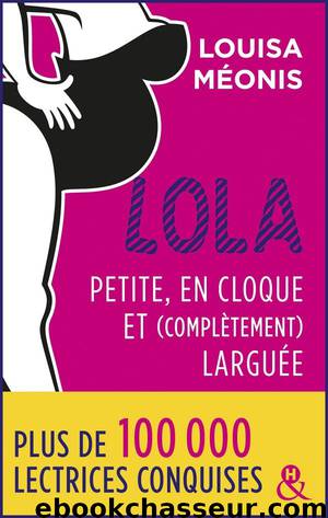 Lola - Petite, en cloque et complètement larguée by Louisa Méonis