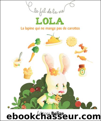 Lola, la lapine qui ne mange pas de carottes by Laurence Pérouème