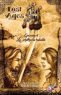 Lost Ages, Épisode 4: La prêtresse rebelle (Fantasy) (French Edition) by Sylvain Desvaux
