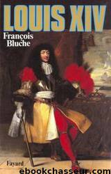 Louis XIV by François Bluche