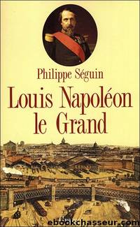 Louis napolÃ©on le grand by Philippe Séguin