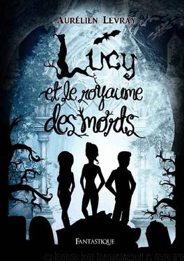 Lucy et le royaume des morts by Aurélien Levray