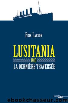 Lusitania 1915, la derniÃ¨re traversÃ©e by Larson Erik