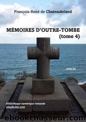 MÃ©moires d'Outre-tombe (tome 4) by François-René de Chateaubriand