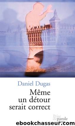 MÃªme un dÃ©tour serait correct by Daniel Dugas