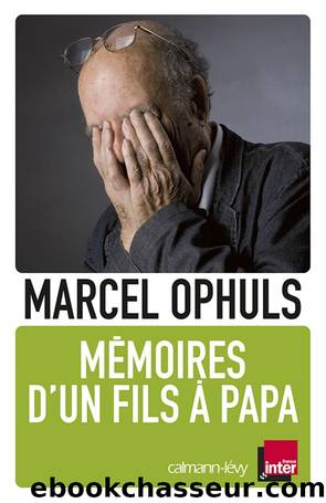 Mémoires d'un fils à papa by Ophuls Marcel