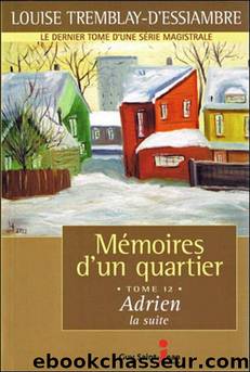 Mémoires d'un quartier - T12 - Adrien, la suite by Louise Tremblay D'Essiambre