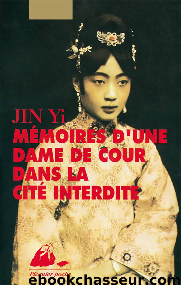Mémoires d'une dame de cour dans la Cité interdite by Yi JIN