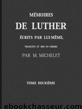 Mémoires de Luther écrits par lui-même, Tome II by Jules Michelet et Martin Luther