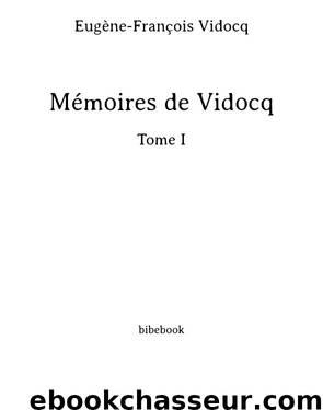 Mémoires de Vidocq - Tome I by Eugène-François Vidocq