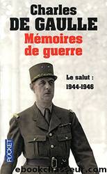 Mémoires de guerre T3, Le salut 44-46 by Charles de Gaulle
