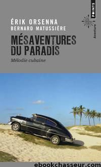 Mésaventure du paradis : Mélodie cubaine by Erik Orsenna Bernard Matussière