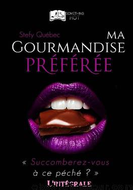 Ma gourmandise préférée - L'intégrale by Stefy Québec
