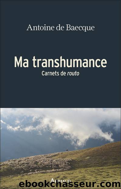 Ma transhumance by Antoine de Baecque