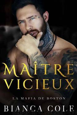 MaÃ®tre Vicieux : Une romance sombre mafia (La Mafia de Boston) (French Edition) by Bianca Cole