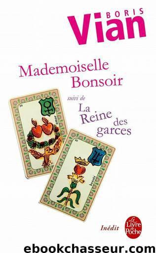 Mademoiselle Bonsoir suivi de La Reine des garces by Boris Vian