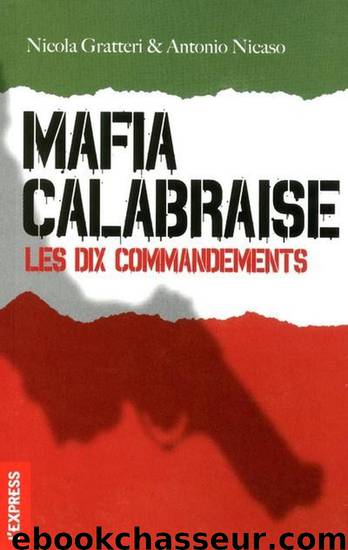 Mafia calabraise, les dix commandements by Gratteri Nicola & Nicaso Antonio