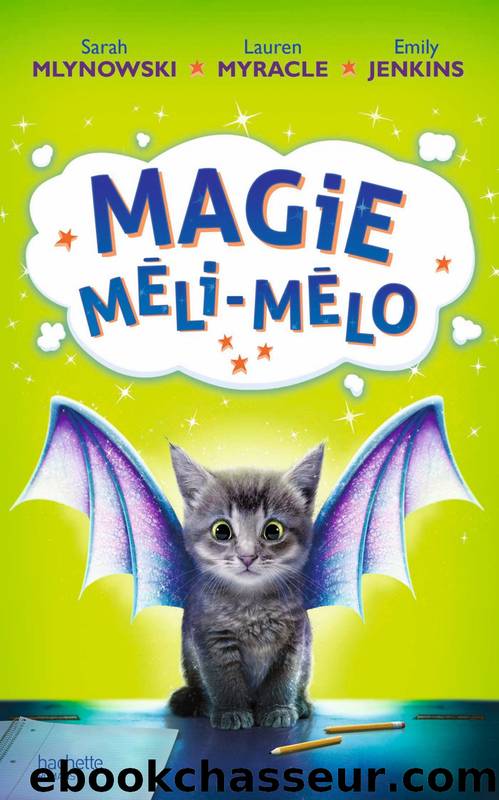 Magie MÃ©li-MÃ©lo by Mlynowski Sarah & Myracle Lauren & Jenkins Emily