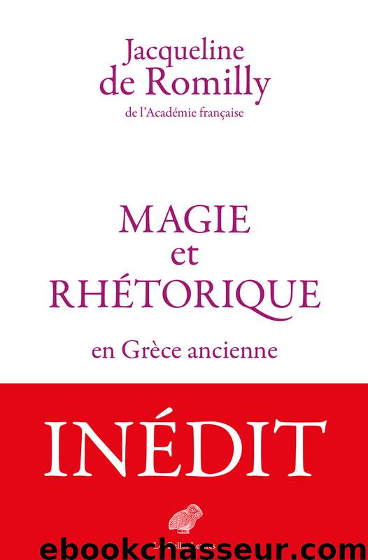 Magie et rhétorique en Grèce ancienne by Romilly Jacqueline de