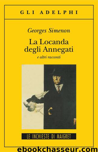 Maigret- La locanda degli annegati (Adelphi) by Georges Simenon