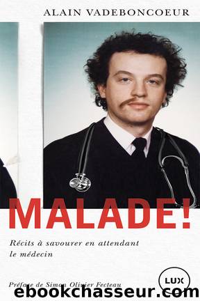 Malade! by Alain Vadeboncoeur