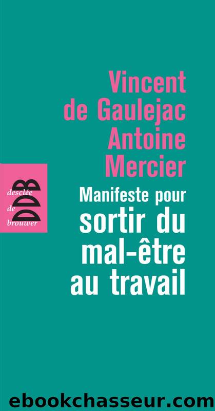Manifeste pour sortir du mal-Ãªtre au travail by De Gaulejac Vincent & Mercier Antoine