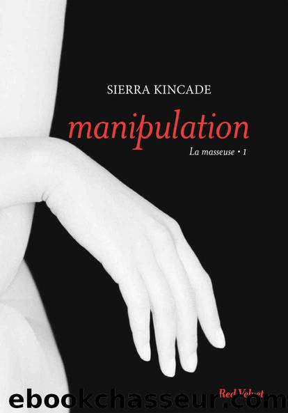 Manipulation vol.1 "La masseuse by Sierra Kincade