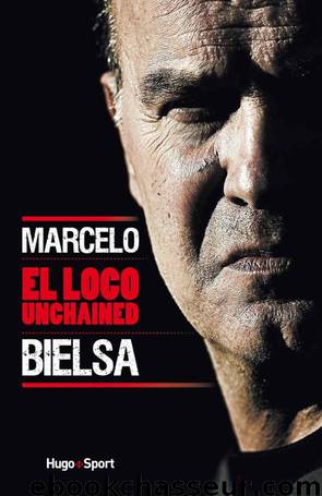 Marcelo Bielsa - El loco unchained (French Edition) by Thomas Goubin