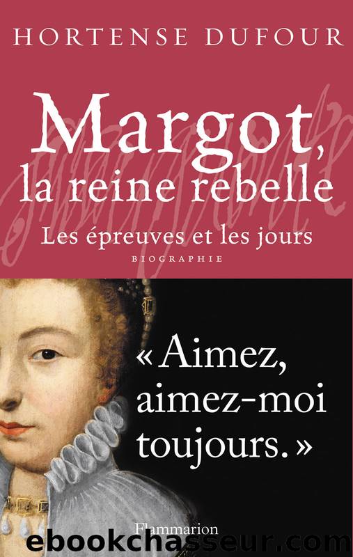 Margot, la reine rebelle by Hortense Dufour