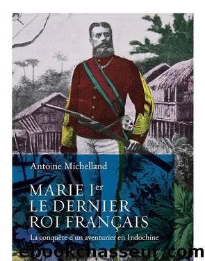 Marie Ier, le dernier roi franÃ§ais by Antoine MICHELLAND