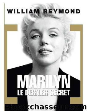 Marilyn, le dernier secret - William Reymond by Biographies