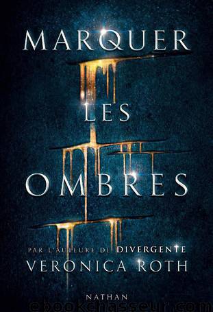 Marquer les ombres by Veronica Roth