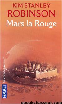 Mars la rouge by Kim Stanley Robinson - La trilogie Martienne - 1