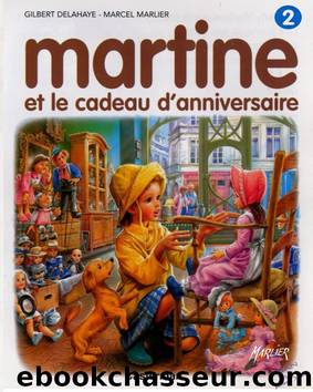 Martine et le cadeau d'anniversaire by Delahaye Gilbert et Marlier Marcel