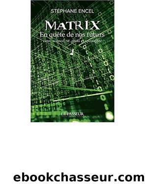 Matrix - En quÃªte de nos futurs by Stéphane Encel