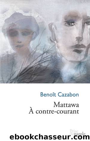 Mattawa. Ã contre-courant by Benoît Cazabon