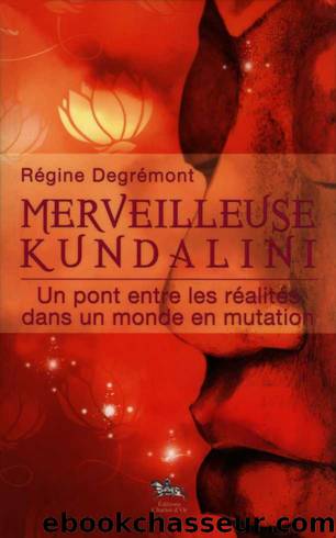 Merveilleuse Kundalini by Régine Degrémont