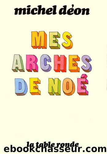 Mes arches de NoÃ© by Déon Michel