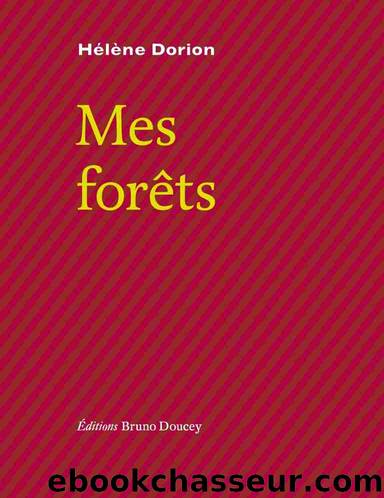 Mes forÃªts by Hélène Dorion