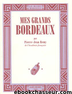 Mes grands Bordeaux by Pierre-Jean Remy