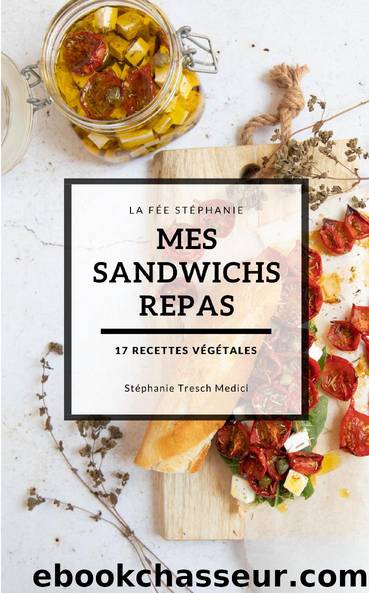 Mes sandwichs repas by Stéphanie Tresch