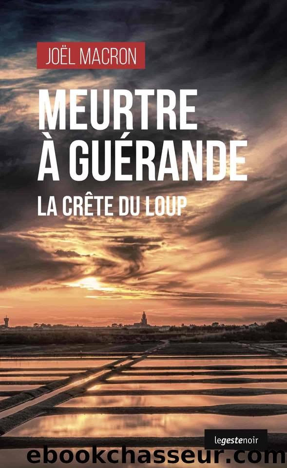 Meurtre Ã  GuÃ©rande: La crÃªte du loup (French Edition) by Macron Joël