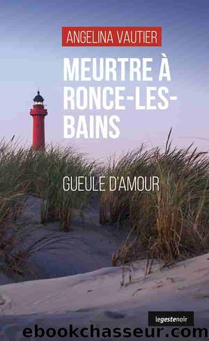 Meurtre Ã  Ronce-les-Bains: Gueule dâamour (French Edition) by Vautier Angelina