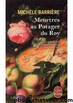Meutres au potager du roy by Michèle Barrière