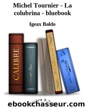 Michel Tournier - La colubrina - bluebook by Igeax Baldo