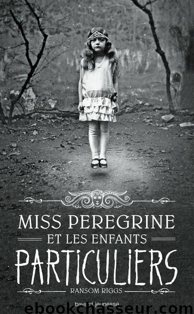 Miss Peregrine et les enfants particuliers by Riggs Ransom