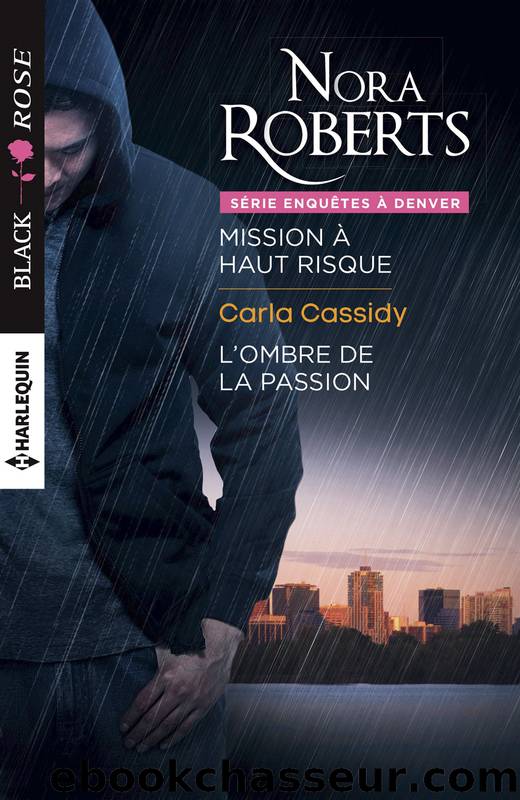 Mission Ã  haut risque--L'ombre de la passion by Nora Roberts