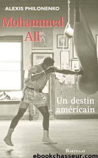 Mohammed Ali - Un Destin Américain by Alexis Philonenko