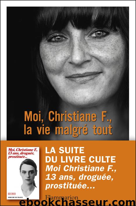 Moi, Christiane F., La Vie Malgré Tout by Christiane F. Felscherinow
