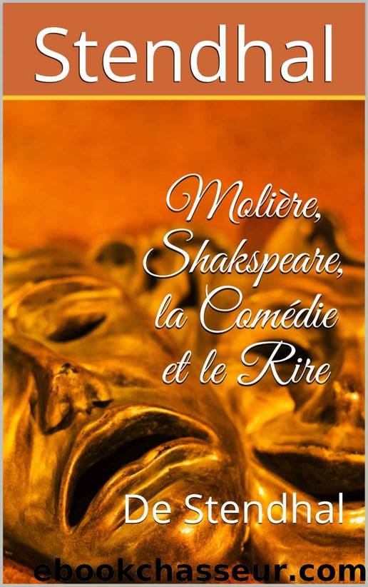 Molière, Shakspeare, la Comédie et le Rire: De Stendhal (French Edition) by Stendhal